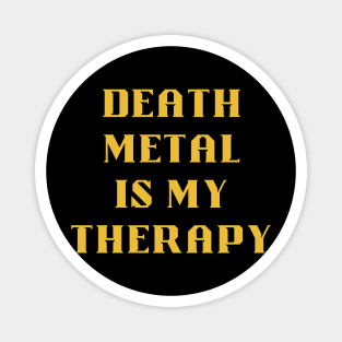 DEATH METAL  is my therapy Magnet